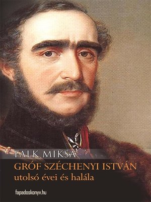cover image of Gróf Széchenyi István utolsó évei és halála